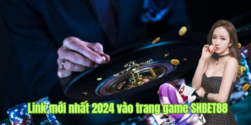 Link mới nhất 2024 vào trang game SHBET88