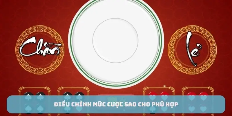 Điều chỉnh mức cược sao cho phù hợp